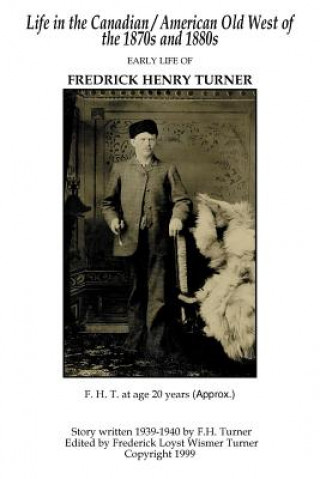 Kniha Life in the Canadian/American Old West Fredrick Henry Turner