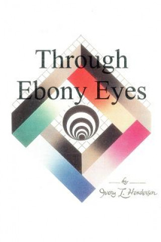 Carte Through Ebony Eyes Ivery L Henderson