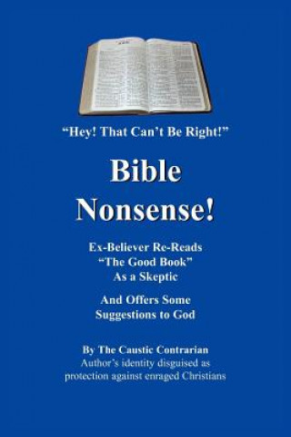 Knjiga Bible Nonsense! Caustic Contrarian The Caustic Contrarian