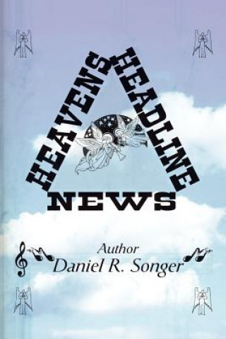 Buch Heaven's Headline News Daniel R Songer