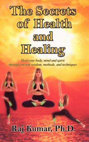Carte Secrets of Health and Healing Kumar