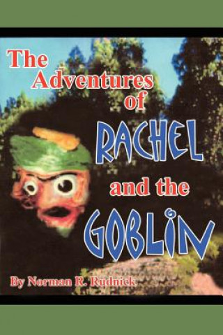 Kniha Adventures of Rachel and the Goblin Norman R Rudnick