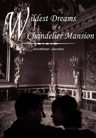 Knjiga Wildest Dreams of a Chandelier Mansion Jacobs