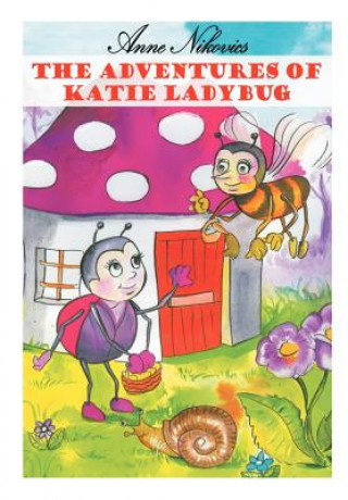 Knjiga Adventures of Katie Ladybug Anne Nikovics