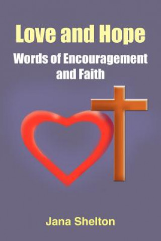 Carte Love and Hope - Words of Encouragement and Faith Jana Shelton