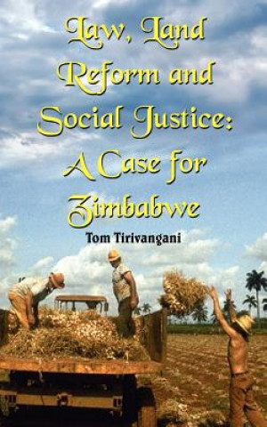 Knjiga Law, Land Reform and Social Justice Tom Tirivangani