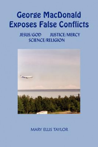 Книга George MacDonald Exposes False Conflicts Mary Ellis Taylor