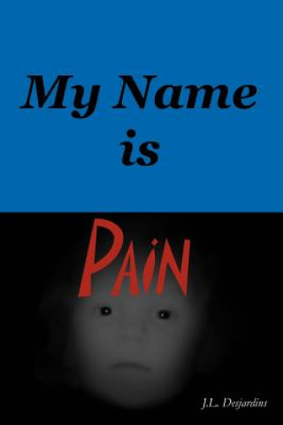 Kniha My Name Is Pain J L Desjardins