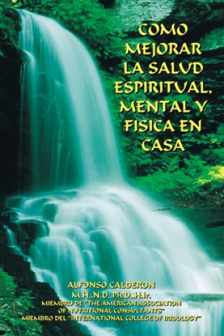 Kniha Como Mejorar La Salud Espiritual, Mental Y Fisica En Casa Alfonso Calderon