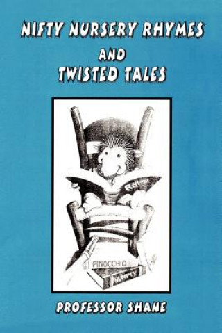 Книга Nifty Nursery Rhymes and Twisted Tales Professor Shane