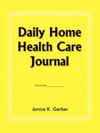 Knjiga Daily Home Health Care Journal Janice K Gerber