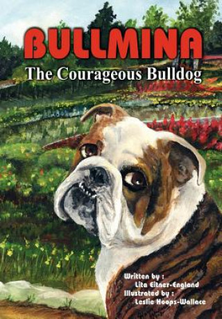 Knjiga Bullmina the Courageous Bulldog Lita Eitner-England