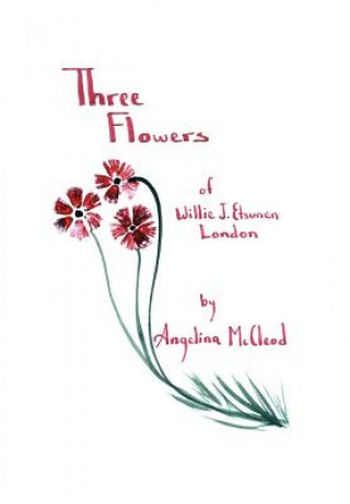 Книга Three Flowers of Willie J. Etsunen London Angelina McCleod