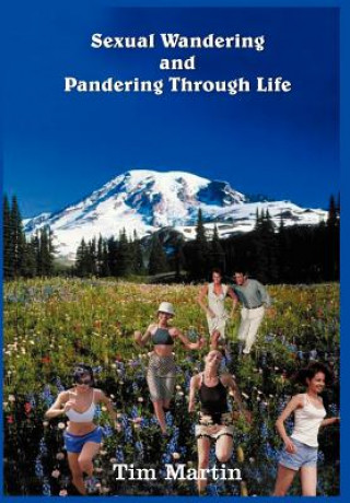 Βιβλίο Sexual Wandering and Pandering Through Life Tim Martin