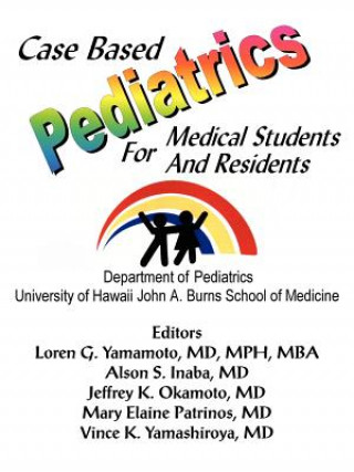 Kniha Case Based Pediatrics For Medical Students and Residents Dr Loren Yamamoto