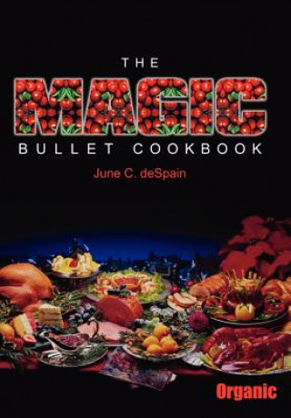 Książka Magic Bullet Cookbook June C DeSpain