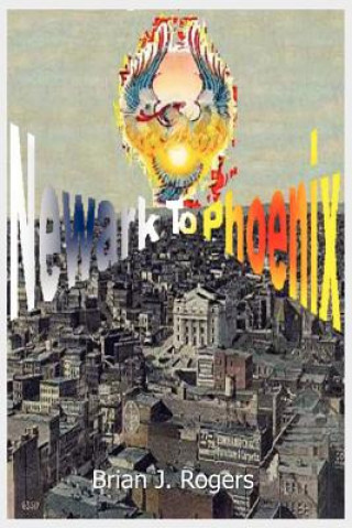Boek Newark to Phoenix Brian J (University of Oxford) Rogers