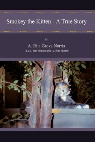 Kniha Smokey the Kitten - A True Story Rita Grova Norris (a K a the A Rita Grova Norris (a K a the Honoura