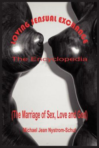 Książka Loving Sensual Exchange The Encyclopedia Michael Jean Nystrom-Schut