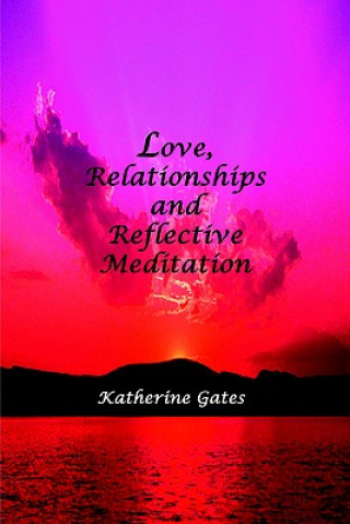 Libro Love, Relationships and Reflective Meditation Katherine Gates