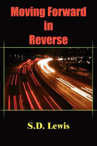 Книга Moving Forward in Reverse S D Lewis