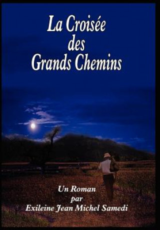 Книга Croisee DES Grands Chemins Exileine Jean Michel Samedi