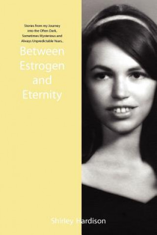 Kniha Between Estrogen and Eternity Shirley Hardison