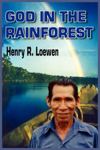 Książka God in the Rainforest Henry R Loewen