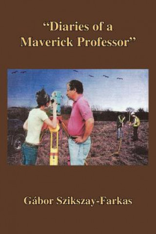 Kniha "Diaries of a Maverick Professor" Gbor Szikszay-Farkas