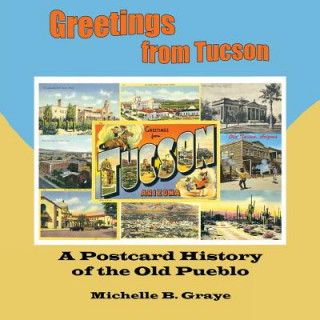 Könyv Greetings From Tucson Michelle B Graye