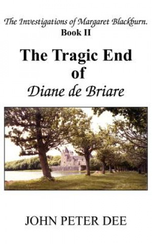 Carte Tragic End of Diane De Briare John Peter Dee