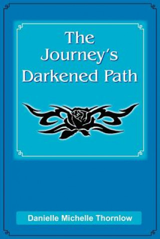 Könyv Journey's Darkened Path Danielle Michelle Thornlow