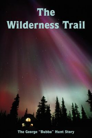 Libro Wilderness Trail George Hunt