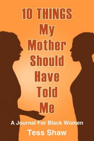 Kniha 10 THINGS My Mother Should Have Told Me Tess Shaw