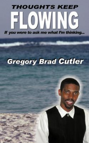Книга Thoughts Keep Flowing Gregory Brad Cutler
