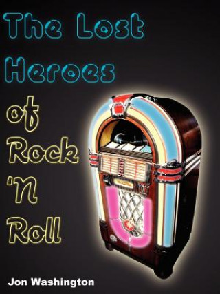 Libro Lost Heroes of Rock 'n Roll Jon Washington