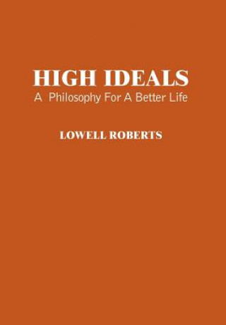 Knjiga High Ideals Lowell Roberts