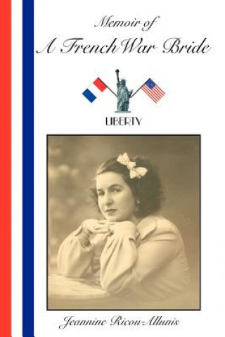 Carte Memoir of A French War Bride Jeannine Ricou-Allunis
