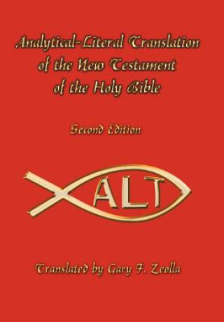 Knjiga Analytical-Literal Translation of the New Testament of the Holy Bible Gary F Zeolla