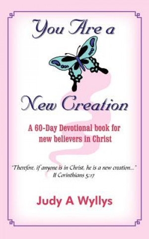 Книга You Are a New Creation Judy A Wyllys