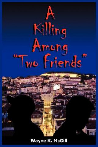 Book Killing Among "Two Friends" Wayne K McGill