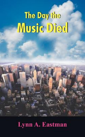 Kniha Day the Music Died Lynn A Eastman