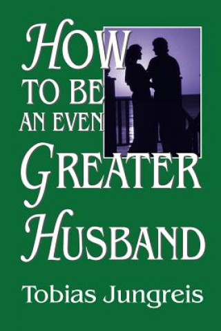 Buch How to be an Even Greater Husband Tobias Jungreis