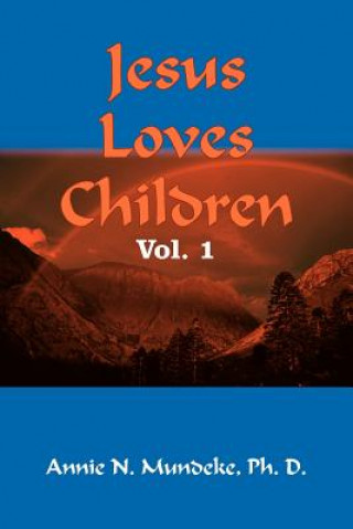 Book Jesus Loves Children Vol. 1 Annie N Mundeke Ph D