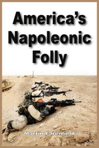 Kniha America's Napoleonic Folly Martin Farenfield