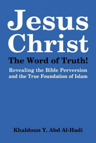 Buch Jesus Christ The Word of Truth! Khaldoun Y Abd Al-Hadi