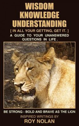 Libro Wisdom - Knowledge - Understanding Roy Nolan