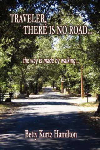 Carte TRAVELER, THERE IS NO ROAD...The Way is Made by Walking. Betty Kurtz Hamilton