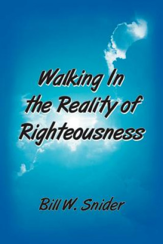 Carte Walking In the Reality of Righteousness Bill W Snider