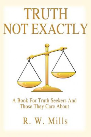 Book Truth - Not Exactly R W Mills